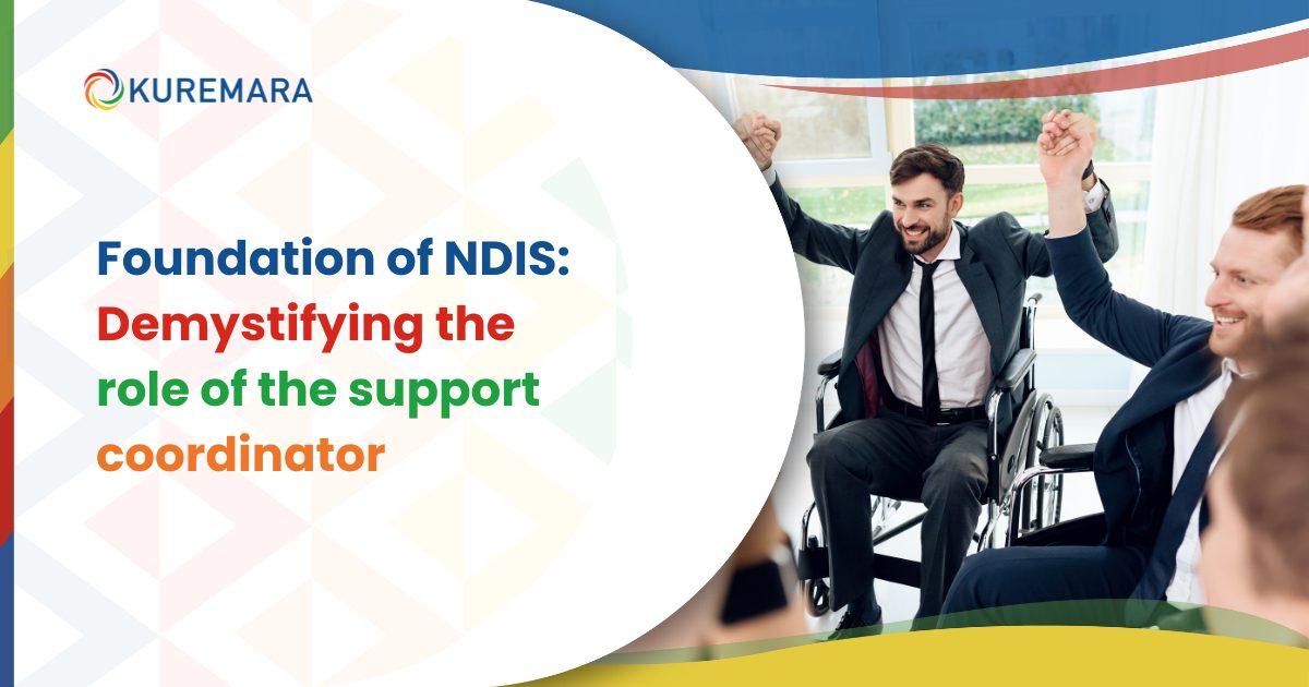 Foundation of NDIS Demystifying the role of the support coordinator