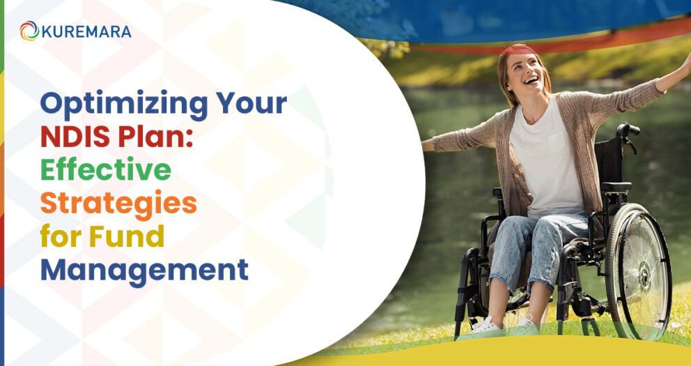 Optimize Your NDIS Plan: Effective Fund Strategies