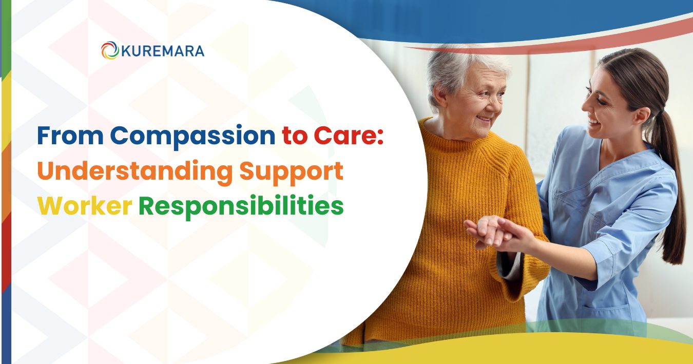 From Compassion to Care: Understanding Support Worker Responsibilities