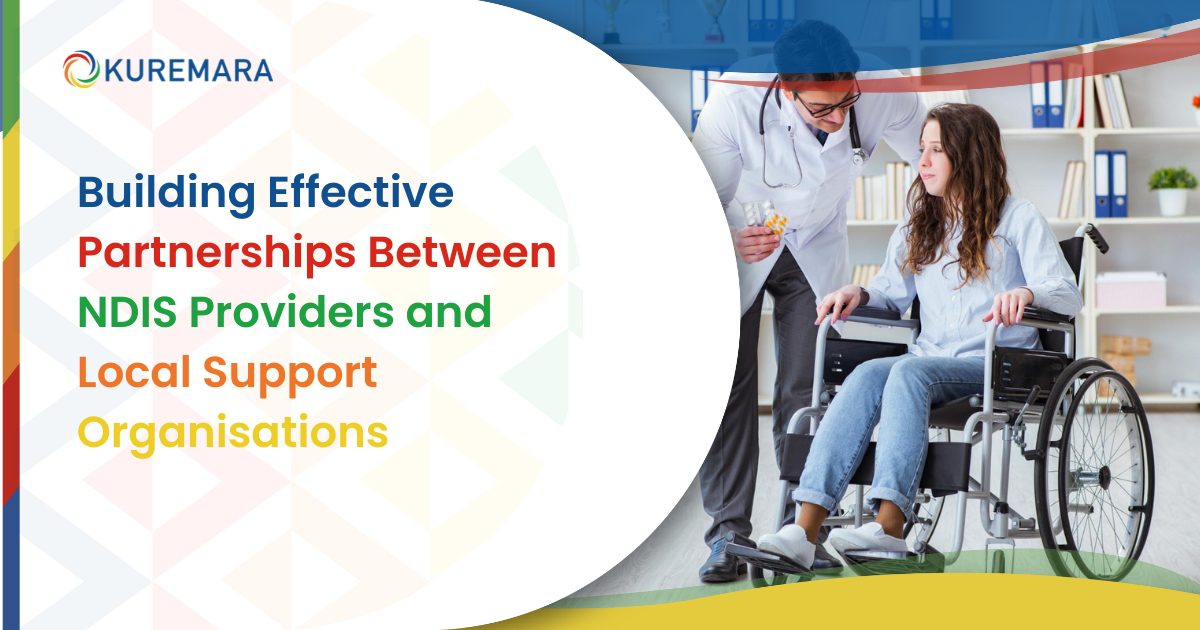 Building Effective Partnerships Between NDIS Providers and Local Support Organisations