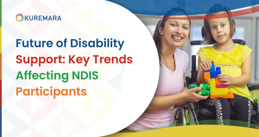 Future of Disability Support: Key Trends Affecting NDIS Participants