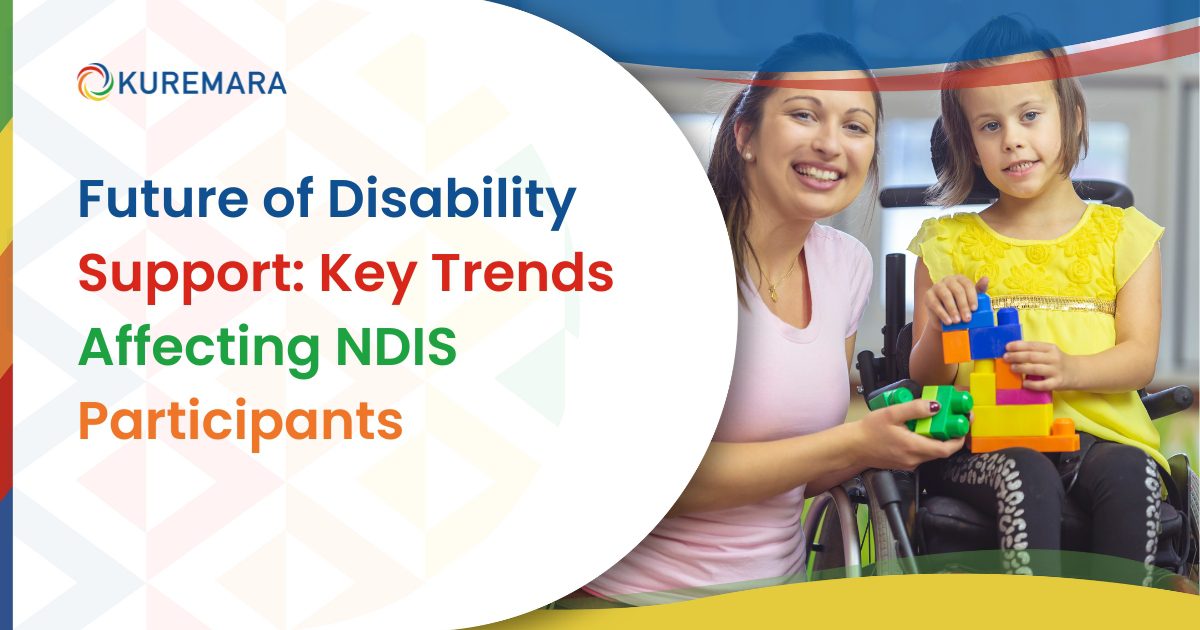 Future of Disability Support: Key Trends Affecting NDIS Participants