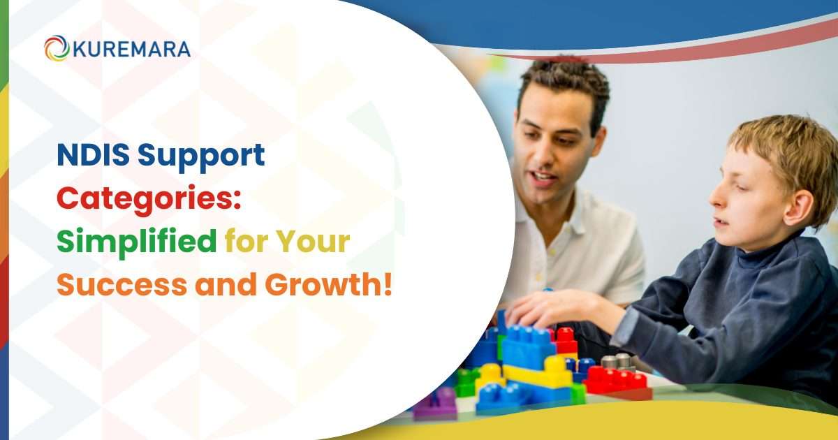 NDIS Support Categories: Simplified for Your Success and Growth!