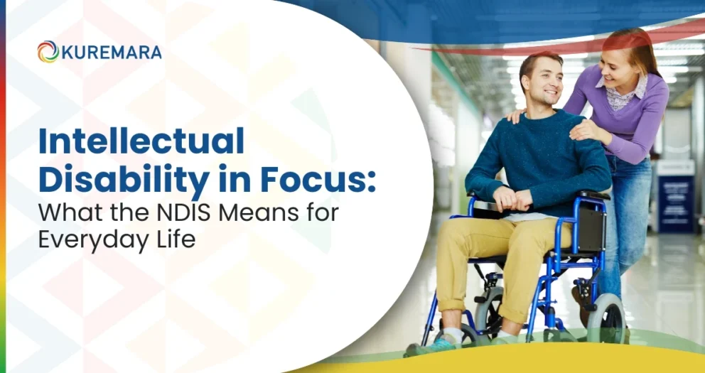 Intellectual Disability in Focus: What the NDIS Means for Everyday Life