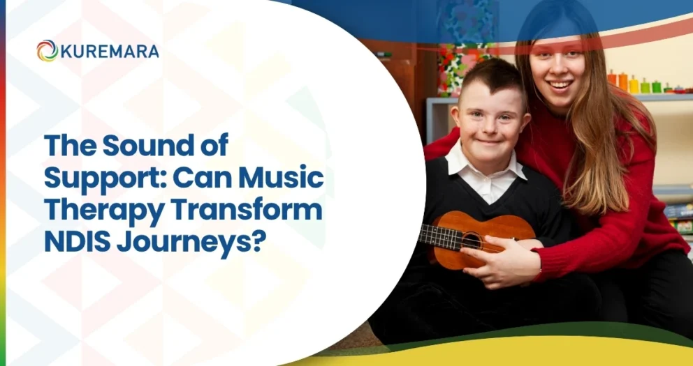 The Sound of Support: Can Music Therapy Transform NDIS Journeys?