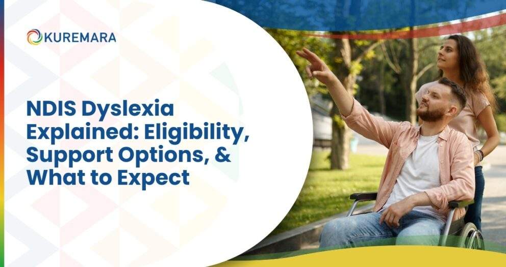 NDIS Dyslexia Explained Eligibility, Support Options, and What to Expect