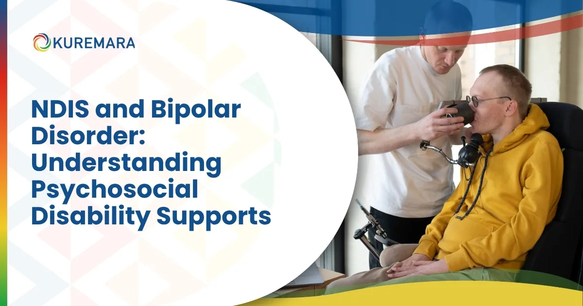 NDIS and Bipolar Disorder: Understanding Psychosocial Disability Supports 1 NDIS and Bipolar Disorder: Understanding Psychosocial Disability Supports