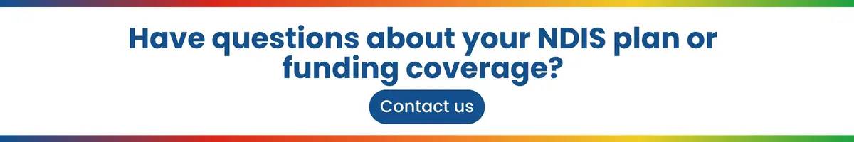 Have questions about your NDIS plan or funding coverage? 