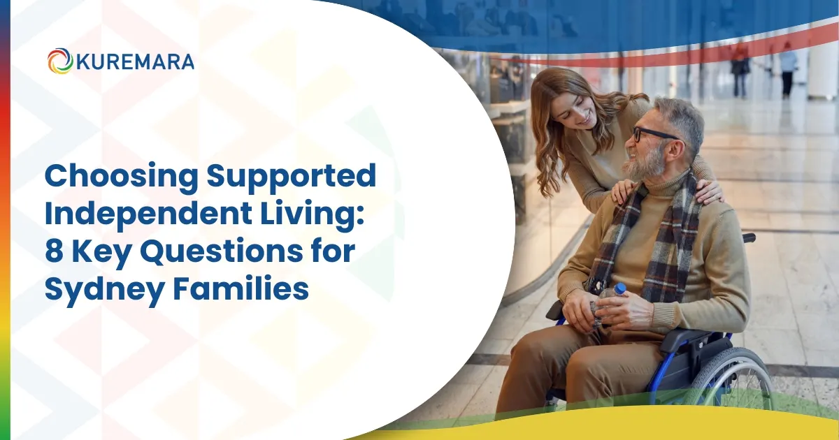 Choosing Supported Independent Living 8 Key Questions for Sydney Families