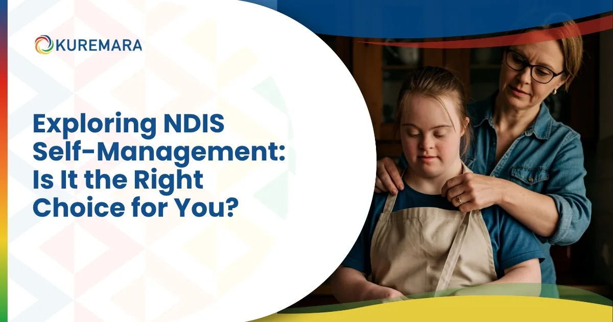 Exploring NDIS Self Management Is It the Right Choice for You