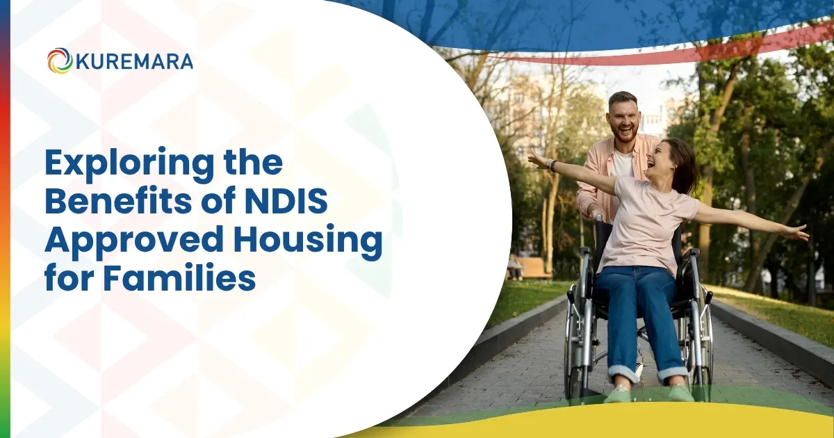 Exploring the Benefits of NDIS-Approved Housing for Families