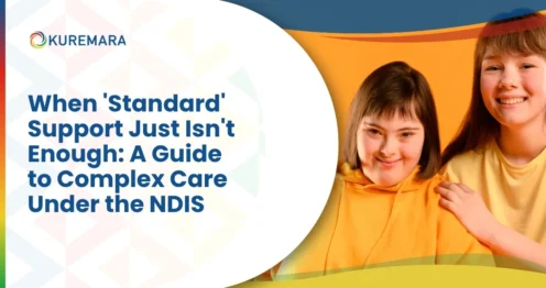 When 'Standard' Support Just Isn't Enough: A Guide to Complex Care Under the NDIS