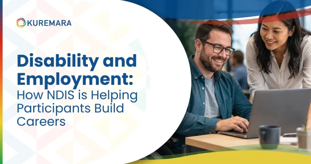 Disability and Employment How NDIS is Helping Participants Build Careers