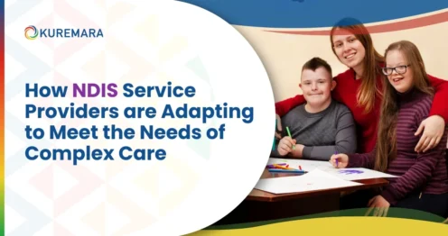 How NDIS Service Providers Are Adapting to Meet the Needs of Complex Care