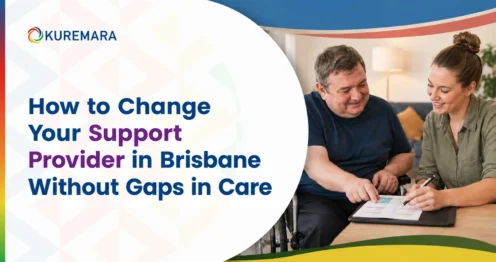 How to Change Your Support Provider in Brisbane Without Gaps in Care