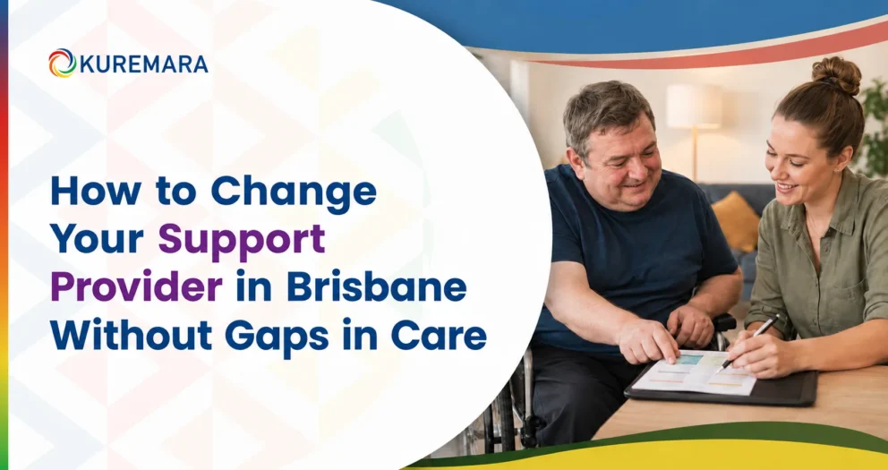 How to Change Your Support Provider in Brisbane Without Gaps in Care