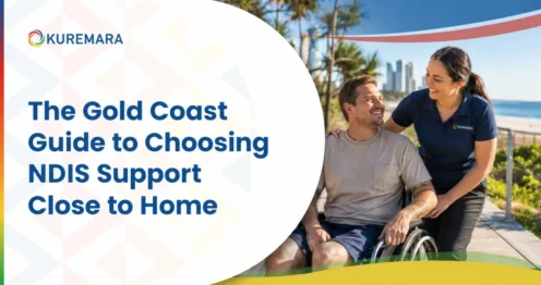The Gold Coast Guide to Choosing NDIS Support Close to Home