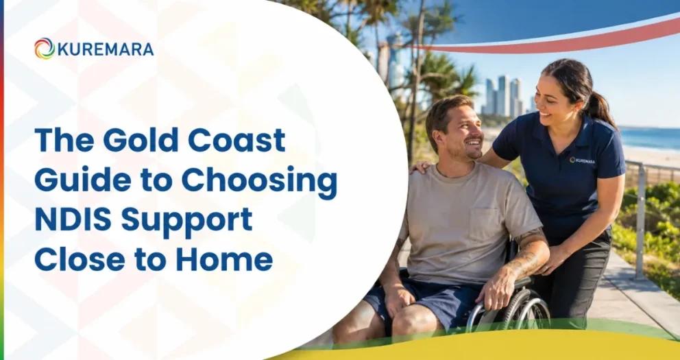 The Gold Coast Guide to Choosing NDIS Support Close to Home