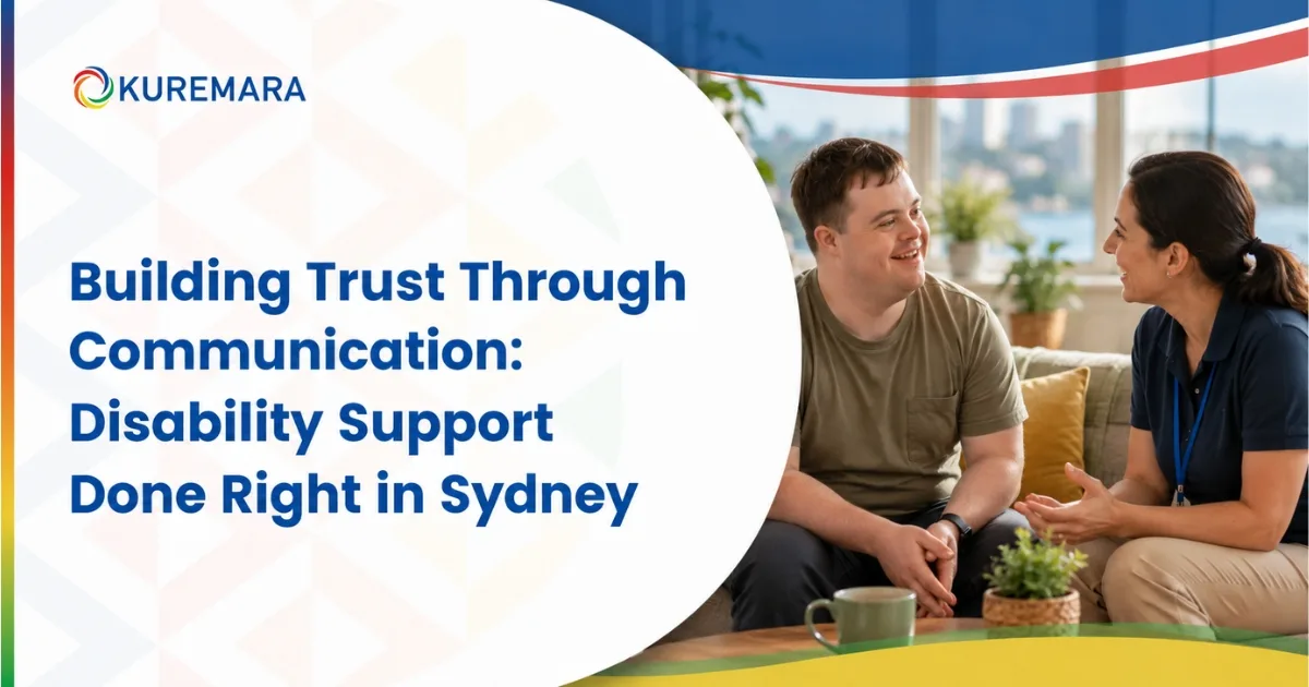 Building Trust Through Communication: Disability Support Done Right in Sydney