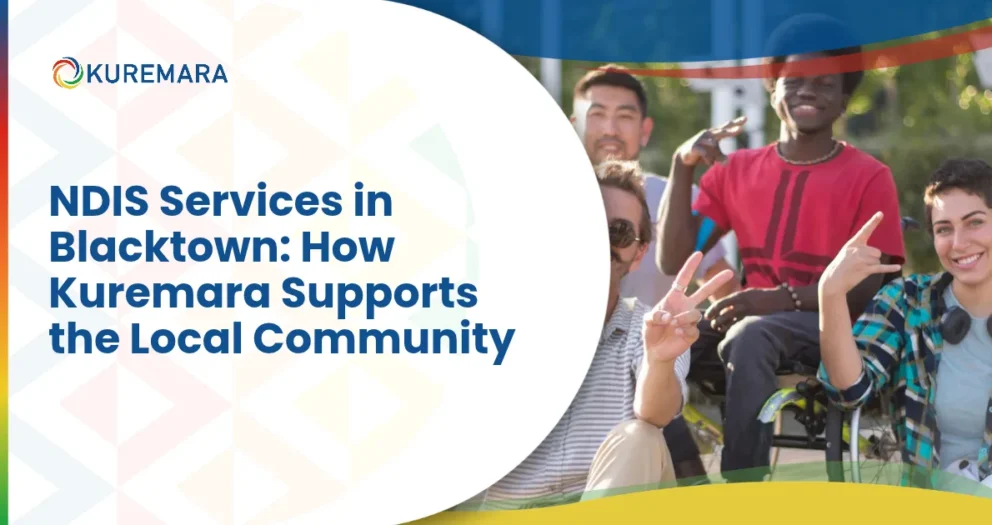 NDIS Services in Blacktown: How Kuremara Supports the Local Community